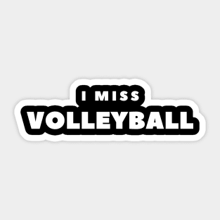 I Miss Volleyball Sticker